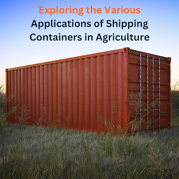 Exploring The Various Applications Of Shipping Containers In Agriculture